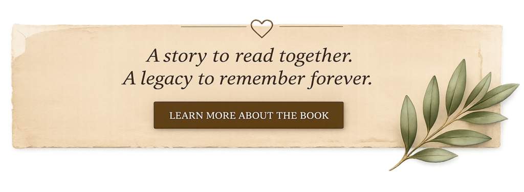A story to read together. A legacy to remember forever. Learn more about the Book